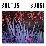 Brutus - Burst (2017)