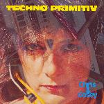 Chris & Cosey - Techno Primitiv (1985)