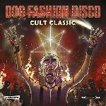 Dog Fashion Disco - Cult Classic (2022)