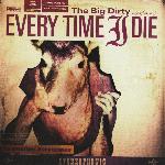 Every Time I Die - The Big Dirty (2007)