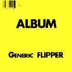 Flipper - Album: Generic Flipper (1982)