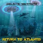 Galactic Warriors - Return To Atlantis (2011)