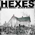 Hexes - White Noise / Black Sound (2009)