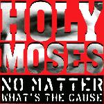 Holy Moses - No Matter What's the Cause (1994)