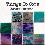Jeremy Parsons - Things To Come (2021)