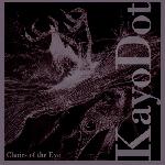 Kayo Dot - Choirs Of The Eye (2003)