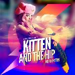 Kitten And The Hip - Hello Kitten (2014)