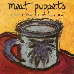 Meat Puppets - Up On The Sun (1985)