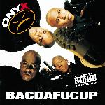 Onyx - Bacdafucup (1993)