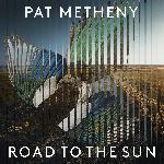 Pat Metheny - Road To The Sun (2021)
