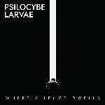 Psilocybe Larvae - Where Silence Dwells (2021)