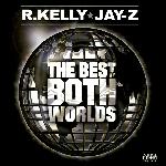 R. Kelly & Jay-Z - The Best Of Both Worlds (2002)