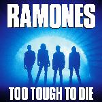 Ramones - Too Tough To Die (1984)