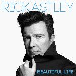 Rick Astley - Beautiful Life (2018)