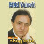 Родољуб Вуловић - Zbog Tebe (1997)