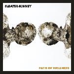 Sleater-Kinney - Path Of Wellness (2021)