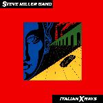 Steve Miller Band - Italian X Rays (1984)