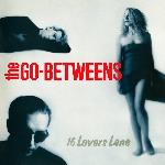 The Go-Betweens - 16 Lovers Lane (1988)