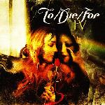 To/Die/For - IV (2005)