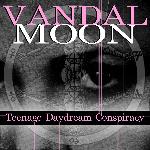 Vandal Moon - Teenage Dream Conspiracy (2016)