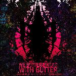 We Butter The Bread With Butter - Das Monster Aus Dem Schrank (2008)